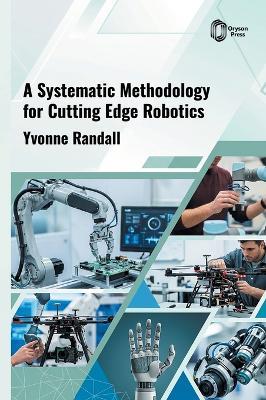 A Systematic Methodology for Cutting Edge Robotics - Yvonne Randall - cover