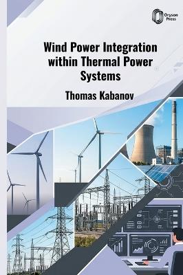 Wind Power Integration within Thermal Power Systems - Thomas Kabanov - cover
