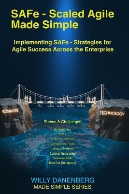 SAFe - Scaled Agile Made Simple Implementing SAFe: Strategies for Agile Success Across the Enterprise - Willy Danenberg - cover