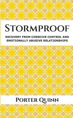 Stormproof: Recovery from Coercive Control and Emotionally Abusive Relationships - Porter Quinn - cover