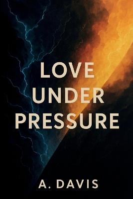 Love Under Pressure - Andre Davis - cover