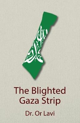 The Blighted Gaza Strip - Or Lavi - cover