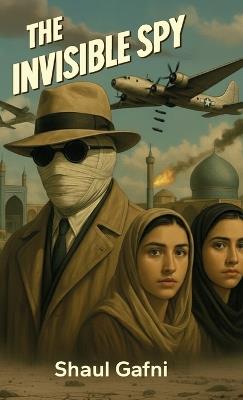 The Invisible Spy - Shaul Gafni - cover