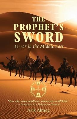 THE PROPHET'S SWORD, Terror in the Middle East - Arik Almog - cover