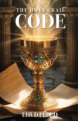 The Holy Grail Code - Ehud Peled - cover