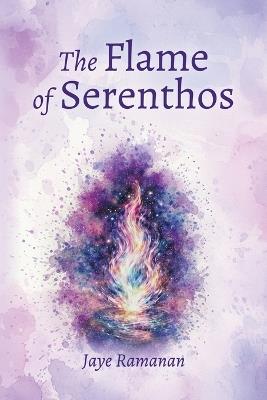 The Flame of Serenthos - Jaye Ramanan - cover