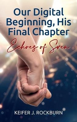 Our Digital Beginning, His Final Chapter, Echoes of Sven - Keifer J Rockburn - cover