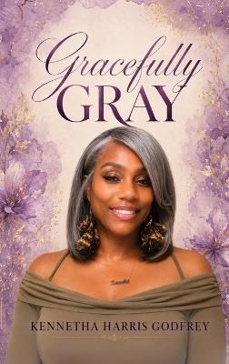 Gracefully Gray - Kennetha Harris Godfrey - cover