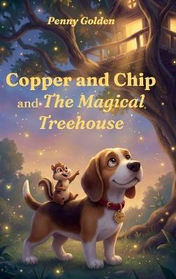 Copper and Chip and The Magical Treehouse - Penny Golden - cover