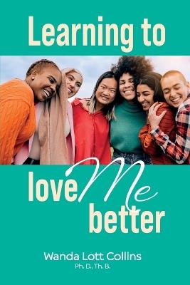 Learning to Love ME Better - Wanda Lott Collins - cover