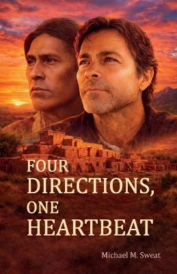 Four Directions, One Heartbeat, FROM FEAR TO LOVE: How Hardship Opened Doors - Michael M Sweat - cover