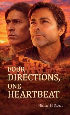 Four Directions, One Heartbeat, FROM FEAR TO LOVE: How Hardship Opened Doors - Michael M Sweat - cover