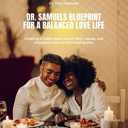 Dr. Samuels Blueprint for a Balanced Love Life