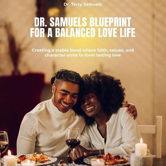 Dr. Samuels Blueprint for a Balanced Love Life