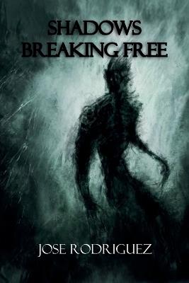 Shadows breaking free - Jose Rodriguez - cover