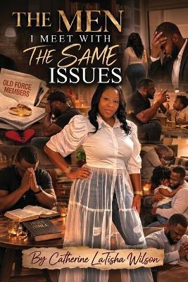 The Men I Meet with the Same Issues - Catherine Latisha Wilson - cover