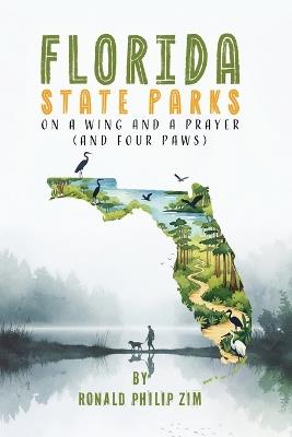 Florida State Parks: On A Wing and A Prayer (And Four Paws) - Ronald Philip Zim - cover