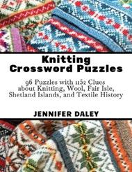 Knitting Crossword Puzzles: 96 Puzzles with 1152 Clues about Knitting, Wool, Fair Isle, Shetland Islands, and Textile History