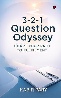 3-2-1 Question Odyssey: Chart Your Path to Fulfilment - Kabir Pary - cover