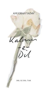 Kalam-E-Dil: Dil Se Dil Tak - Anugrah Yadav - cover