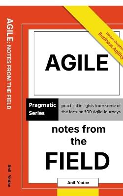 Agile: Notes from the Field: Agile That Delivers: Notes from the Trenches - Anil Yadav - cover