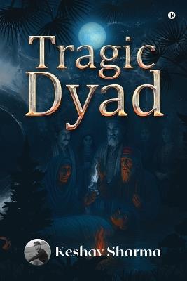 Tragic Dyad - Keshav Sharma - cover