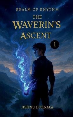 The Waverin's Ascent - Jishnu Dornala - cover