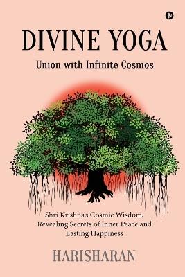 Divine Yoga: Union with Infinite Cosmos - Harisharan - cover