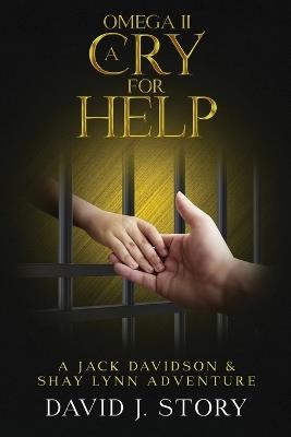 Omega II - A Cry for Help Copy: A Jack Davidson And Shay Lynn Adventure - David J Story - cover
