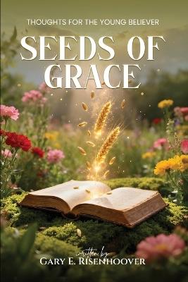 Seeds of Grace - Gary E Risenhoover - cover