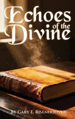 Echoes of the Divine: Unveiling Prayer in the King James Bible - Gary E Risenhoover - cover