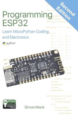 Programming ESP32: Learn MicroPython Coding and Electronics - Simon Monk - cover