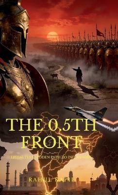 The 0.5th Front: Ephialtes's Hidden Path to India's Soul - Rahul Kapil - cover