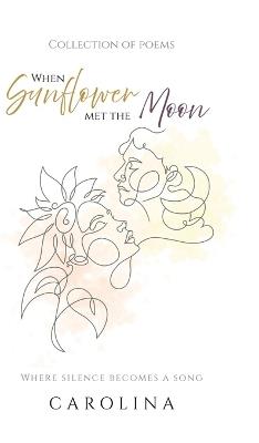 When Sunflower Met The Moon: Where silence becomes a song - Carolina - cover
