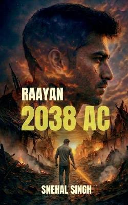 2038 AC: Raayan - Snehal Singh - cover