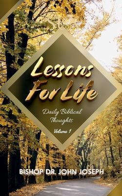 Lessons For Life - Volume 1 - Bishop Dr John Joseph - cover