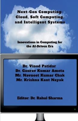 Next-Gen Computing: Cloud, Soft Computing, and Intelligent Systems: Innovations in Computing for the AI-Driven Era - Dr Vinod Patidar - cover