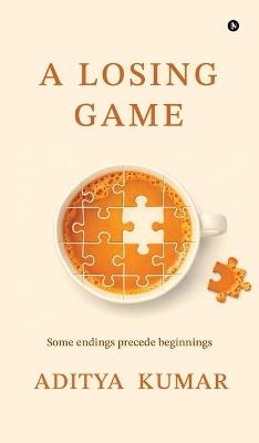 A Losing Game - Aditya Kumar - cover