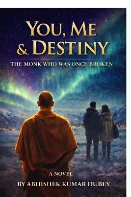 You, Me & Destiny - Abhishek Kumar Dubey - cover