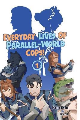 Everyday Lives of Parallel-World Cops! 1 - Proximo - cover
