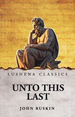 Unto This Last - John Ruskin - cover