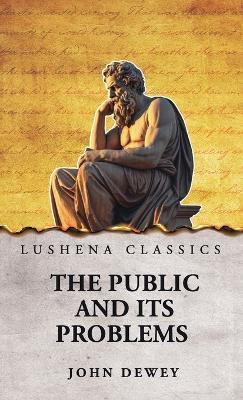 The Public and Its Problems - John Dewey - cover