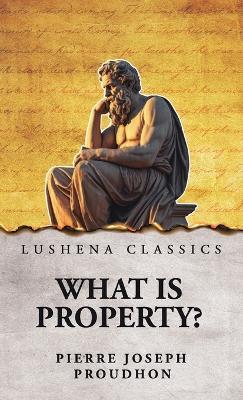What Is Property? - Pierre Joseph Proudhon - cover