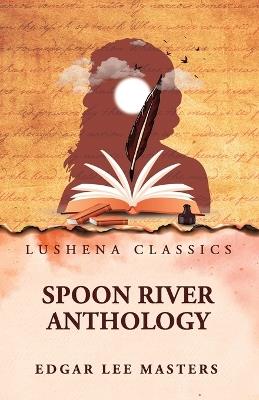 Spoon River Anthology - By Edgar Lee Masters - cover