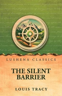 The Silent Barrier - Louis Tracy - cover