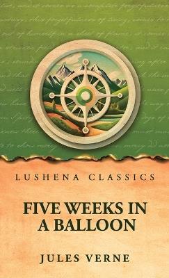 Five Weeks in a Balloon: Or, Journeys and Discoveries in Africa by Three Englishmen - Jules Verne - cover