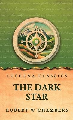 The Dark Star - Robert W Chambers - cover