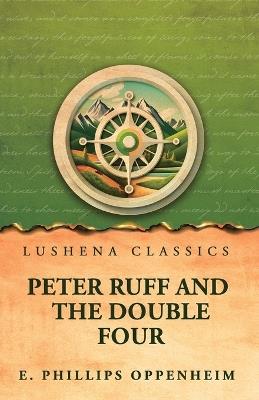 Peter Ruff and the Double Four - E Phillips Oppenheim - cover