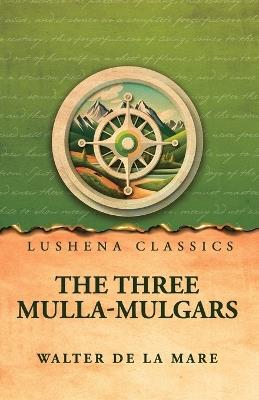 The Three Mulla-mulgars by Walter de la Mare - Walter de la Mare - cover