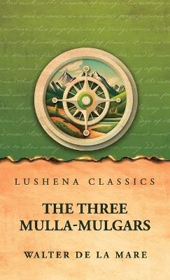 The Three Mulla-mulgars by Walter de la Mare - Walter de la Mare - cover